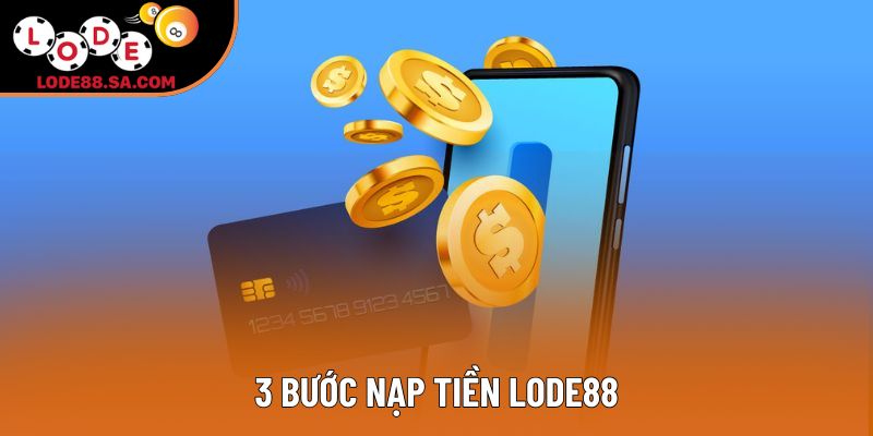 3 bước nạp tiền Lode88