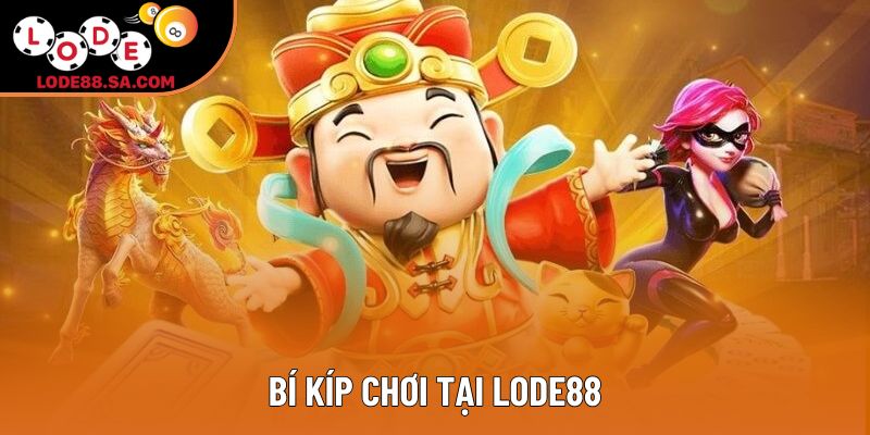 Bí kíp chơi tại Lode88