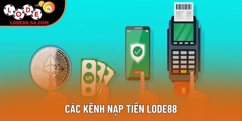 Các kênh nạp tiền Lode88