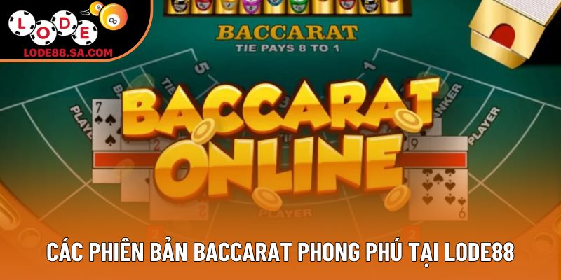 Các phiên bản Baccarat phong phú tại Lode88