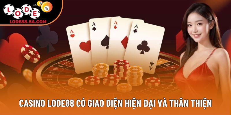 Casino Lode88 có giao diện hiện đại và thân thiện