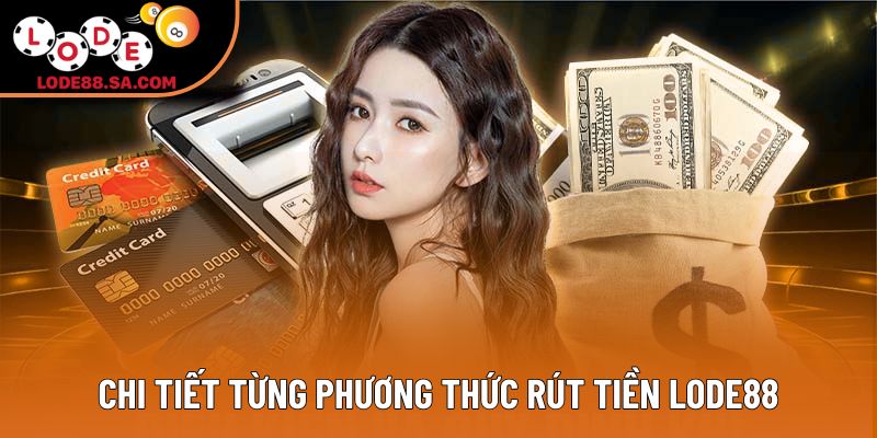 Chi tiết từng phương thức rút tiền Lode88