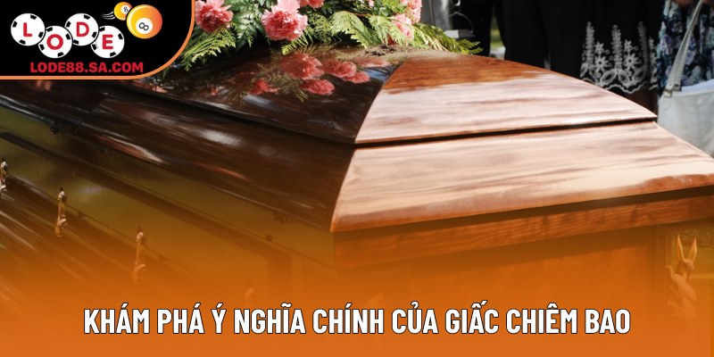 Khám phá ý nghĩa chính của giấc chiêm bao
