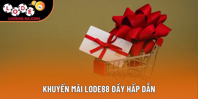 Khuyến mãi lode88 đầy hấp dẫn
