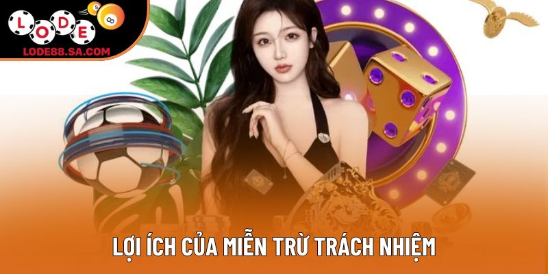 Lợi ích của miễn trừ trách nhiệm