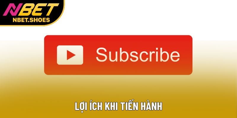 Lợi ích khi tiến hành