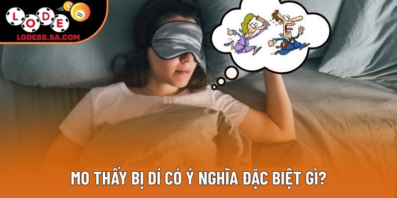 Mơ thấy bị dí có ý nghĩa đặc biệt gì?