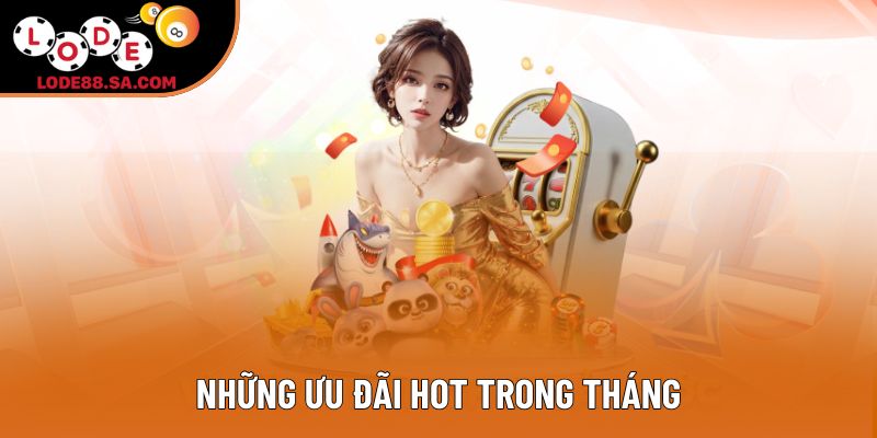 Những ưu đãi hot trong tháng