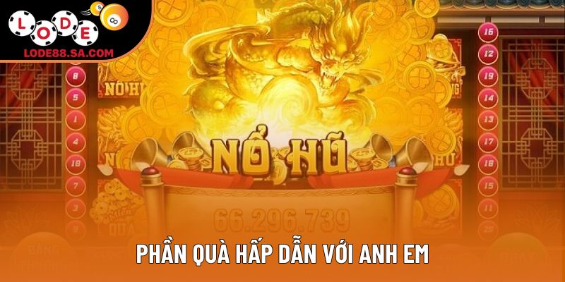 Phần quà hấp dẫn với anh em