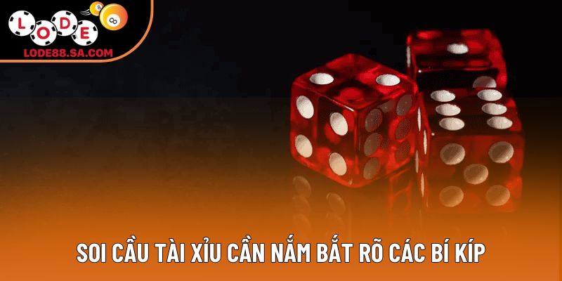 Soi cầu tài xỉu cần nắm bắt rõ các bí kíp